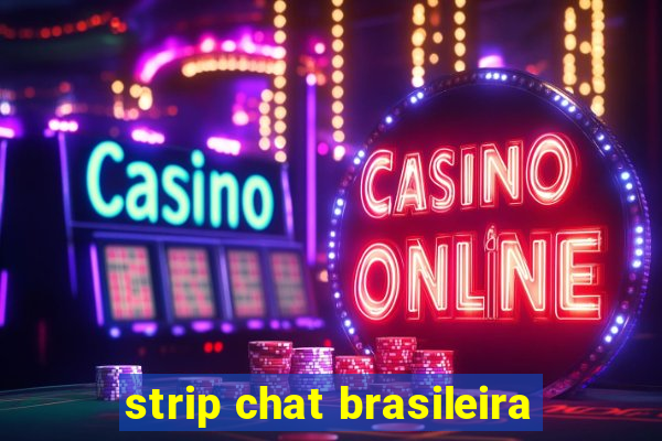 strip chat brasileira